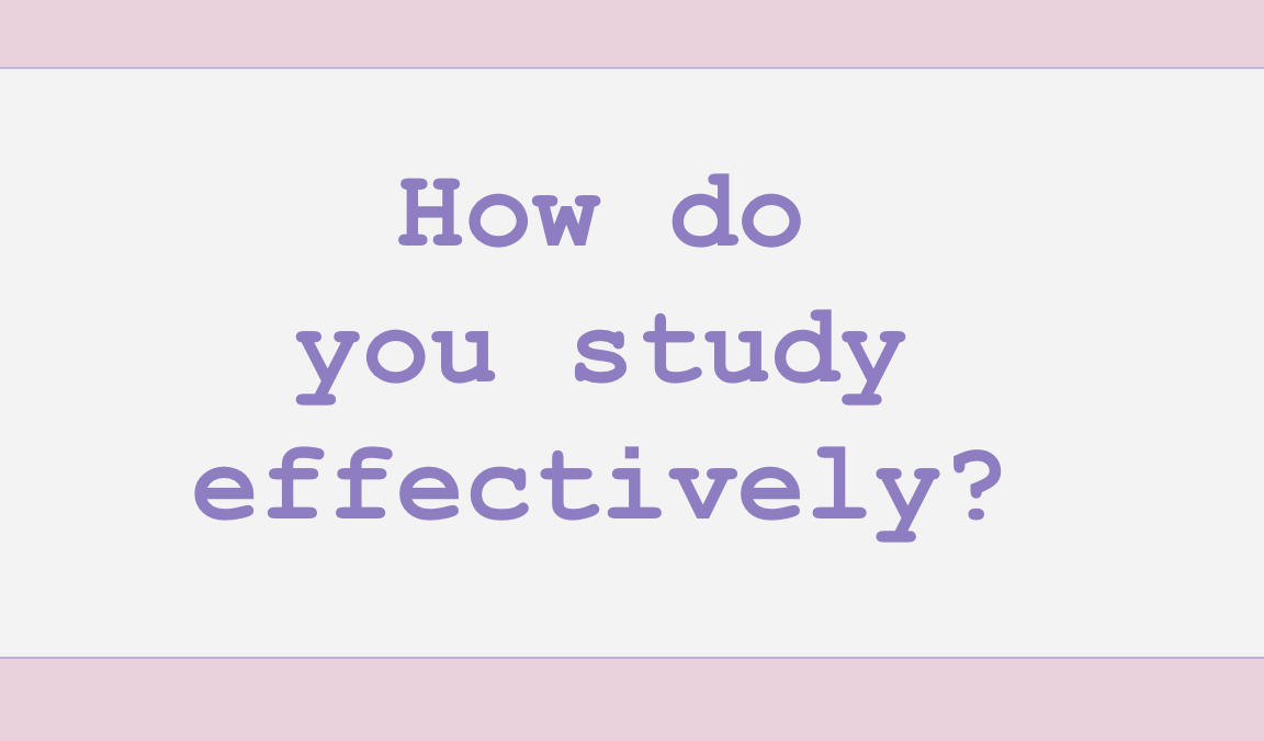 How Do You Study Effectively?