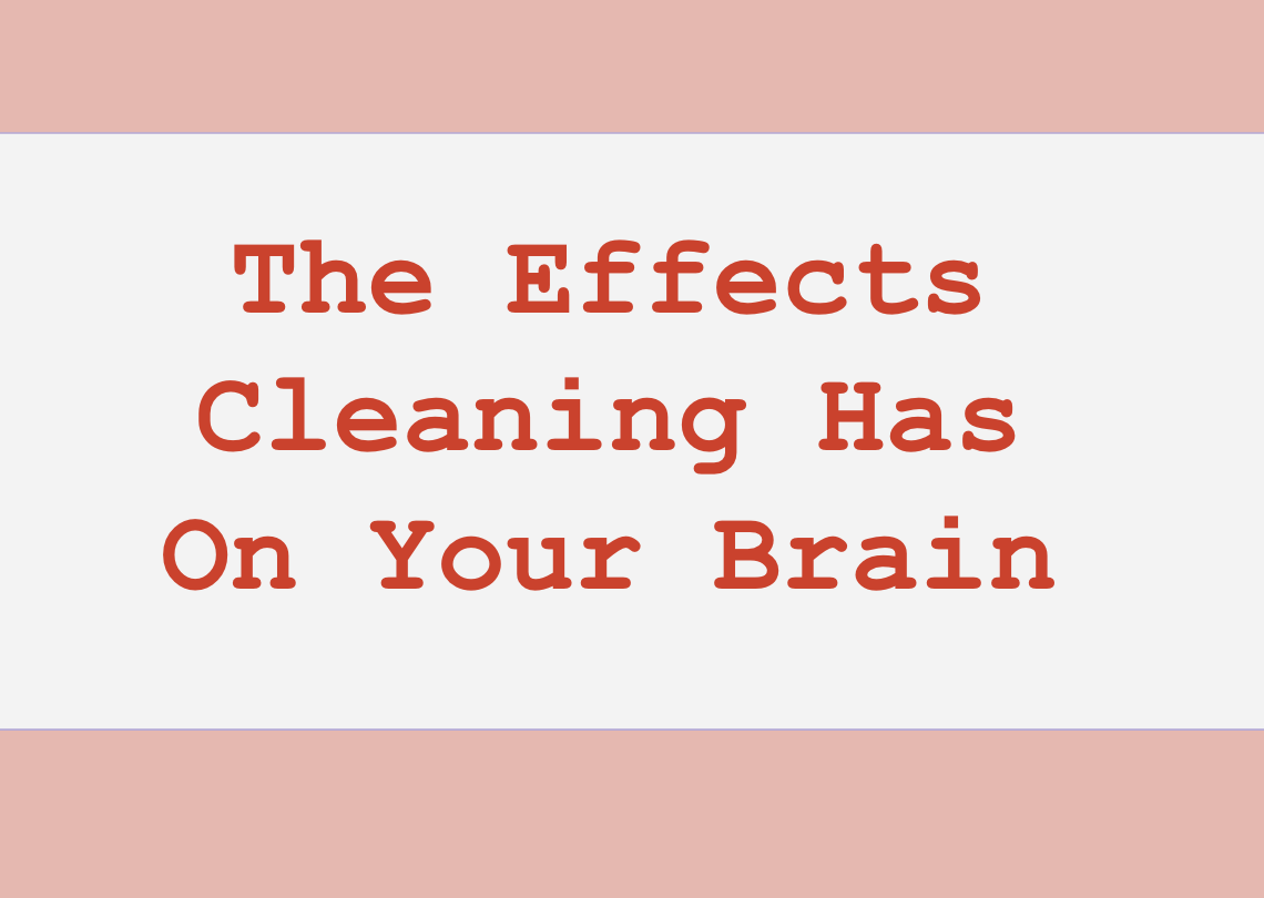 The Effects Cleaning Has On Your Brain